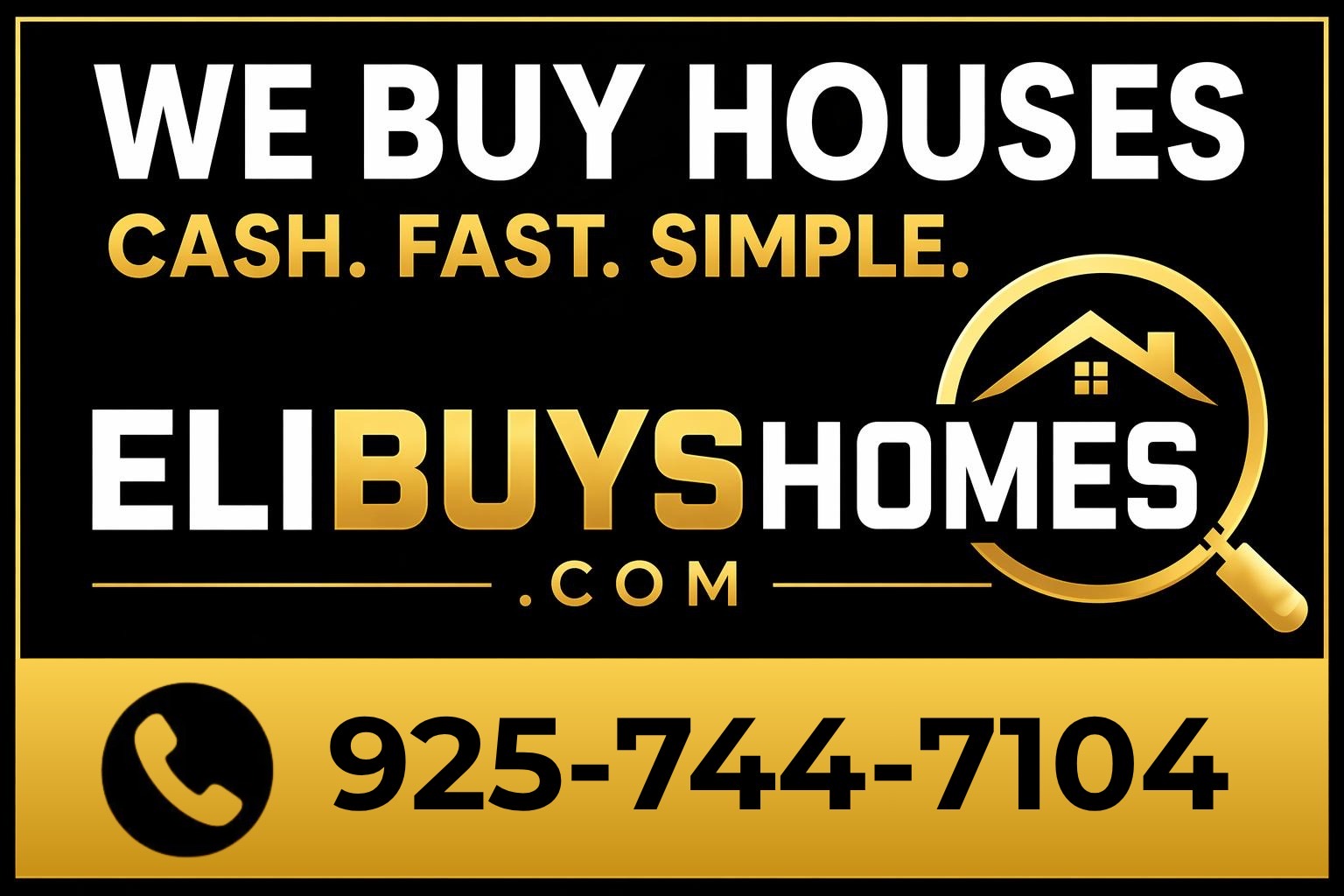 Real Eli Buys Homes yard sign: We Buy Houses, Cash, Fast, Simple, EliBuysHomes.com, (925) 744-7104